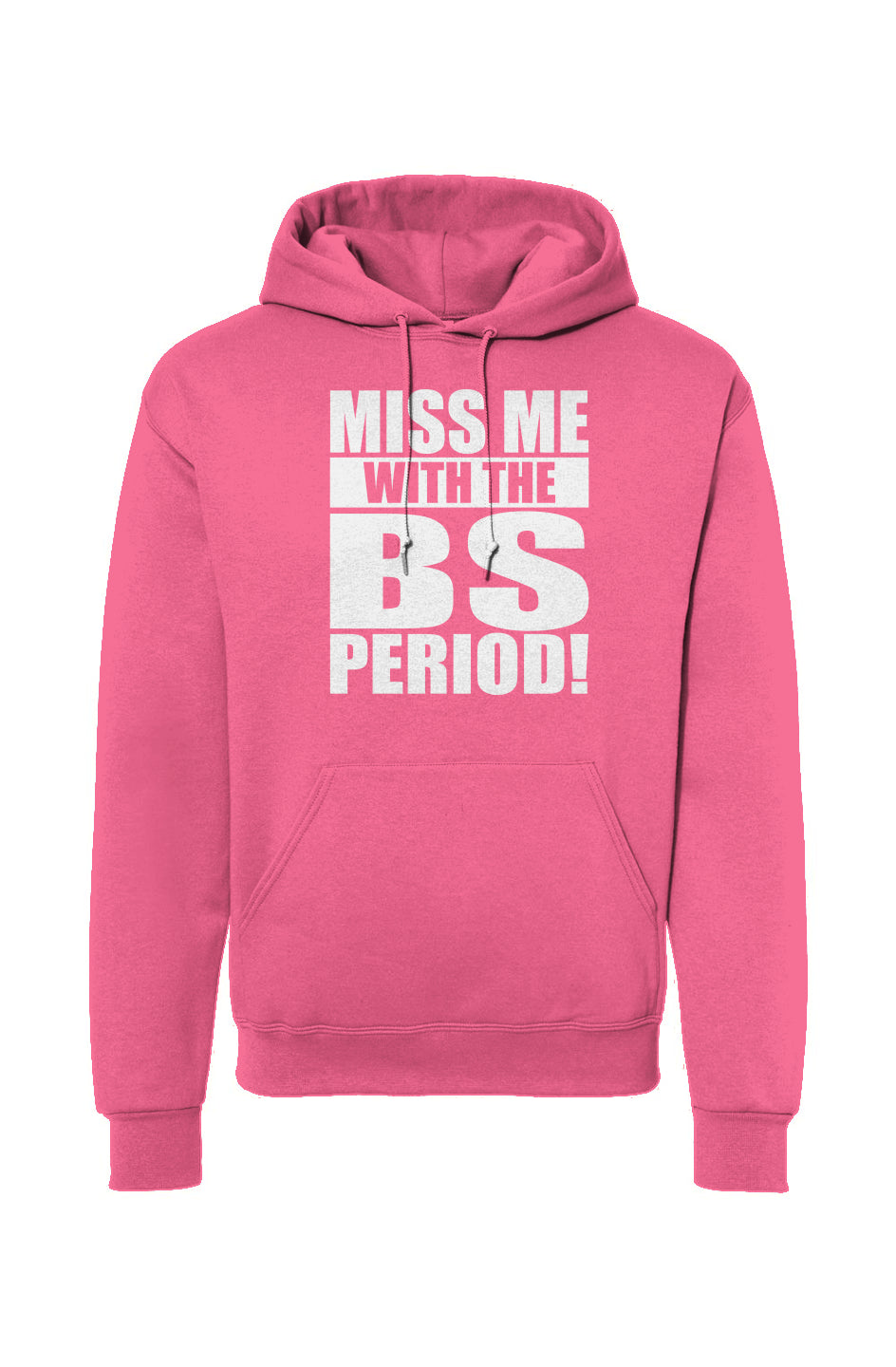 Miss Me With Dat BS  Hooded Sweatshirt