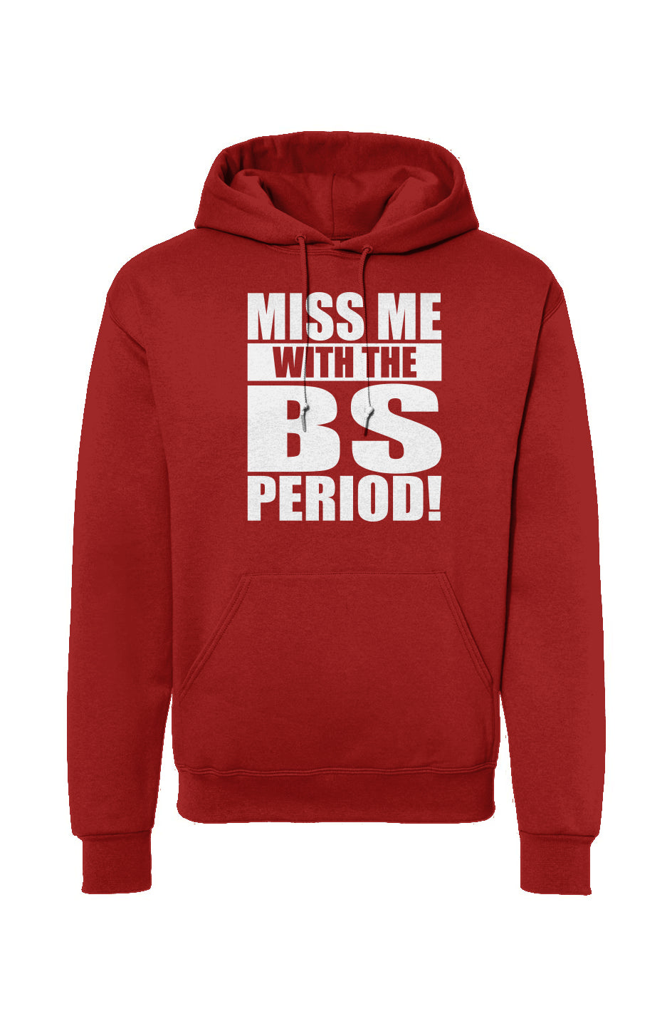 Miss Me With Dat BS  Hooded Sweatshirt