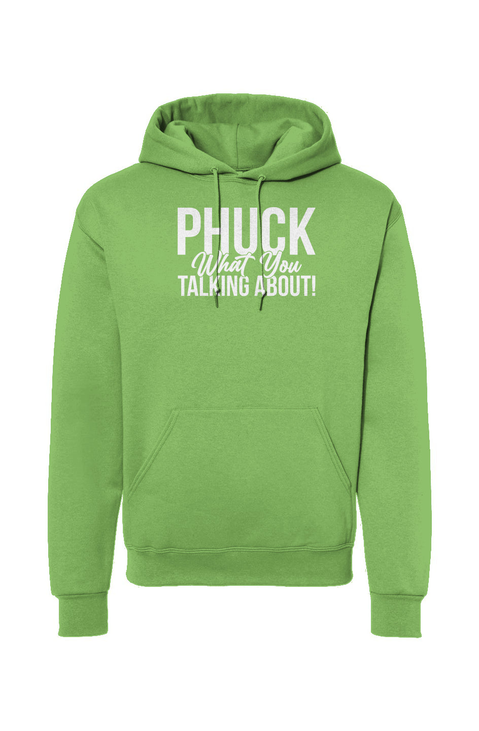 Phuck What you talking about Hooded Sweatshirt