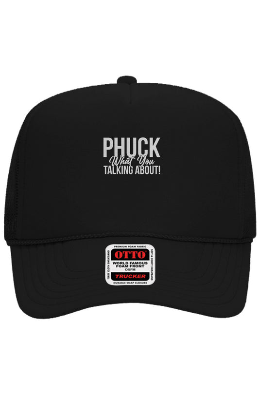 Phuck what you talking about Otto 5 Panel Trucker Hat