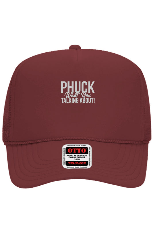 Phuck what you talking about Otto 5 Panel Trucker Hat