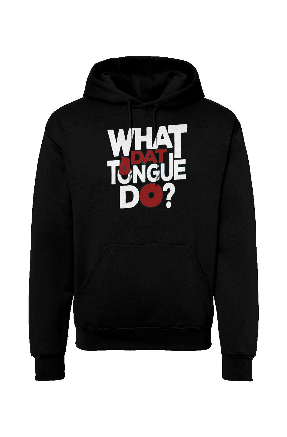 What Dat Tongue Do NuBlend Hooded Sweatshirt