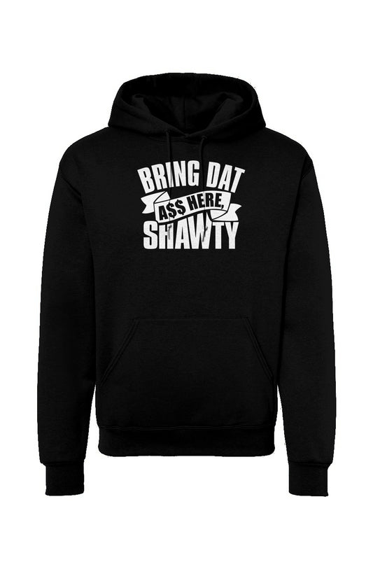 Bring Dat A$$ Here Hooded Sweatshirt