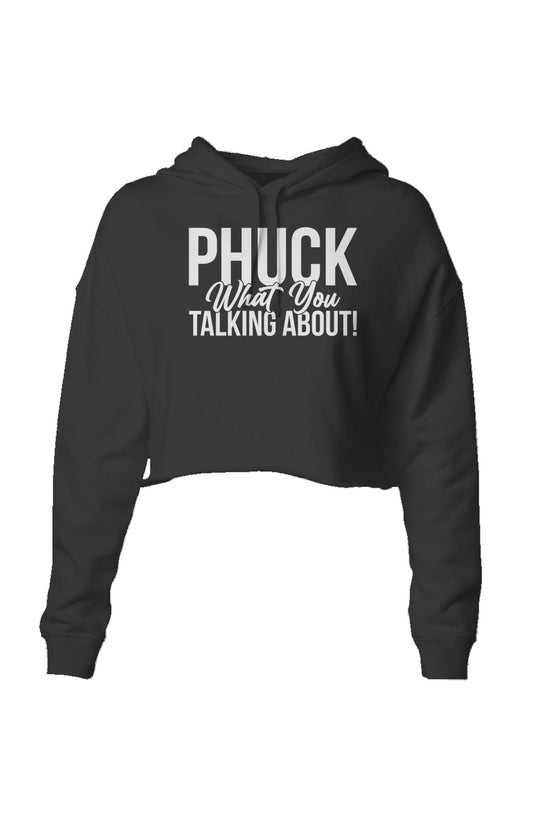 Phuck What you Talking About Lightweight Crop Hoodie